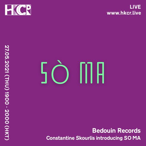 Bedouin Records: Constantine Skourlis introducing SO MA - 27/05/2021