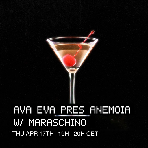 Ava Eva pres. Anemoia#1 w/ Maraschino at WAV | 17-04-25
