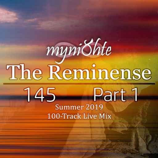 The Reminense 145 (Summer 2019 Live Mix) - Part 1