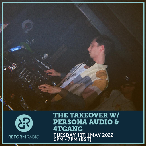 The Takeover w/ Persona Audio & 4TGANG 10th May 2022