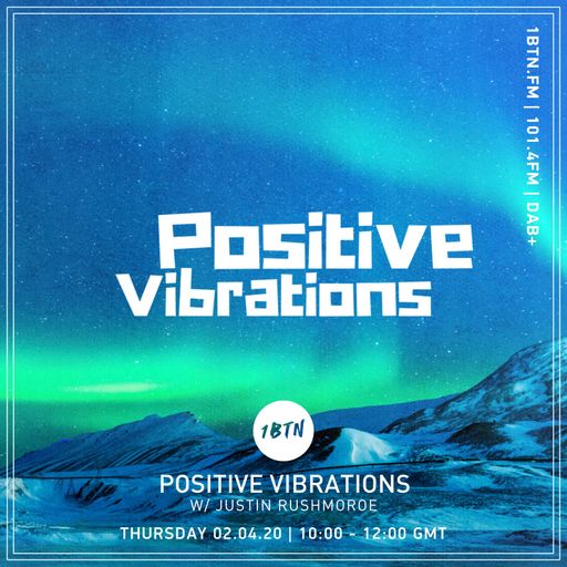 Justin Rushmores Positive Vibrations 02.04.2020