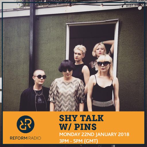 Shy Talk w/ PINS 22nd January 2018