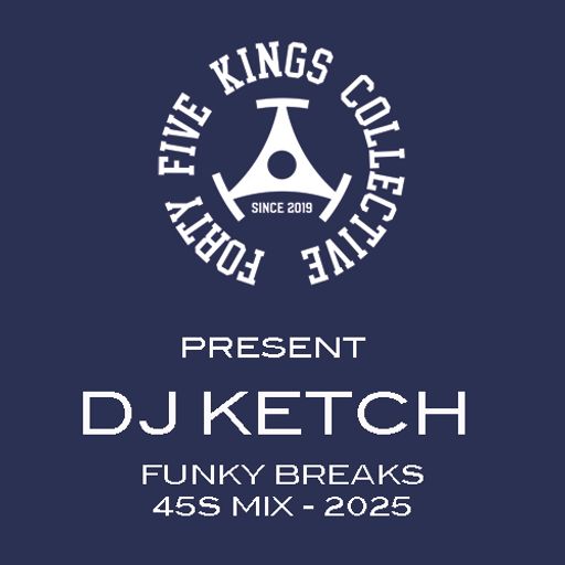 The Forty Five Kings Collective Present Dj Ketch 'Funky Breaks' 45s Mix 2025!!!