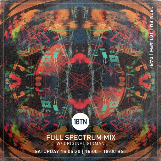 Full Spectrum Guest Mix w/ Original Gidman - 16.05.2020