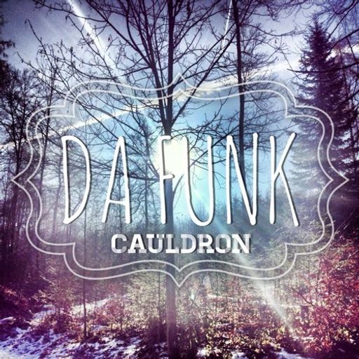 Da Funk-Cauldron