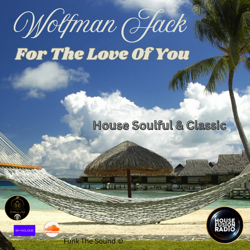 Wolfman Jack - For The Love Of You ( Soulful House )