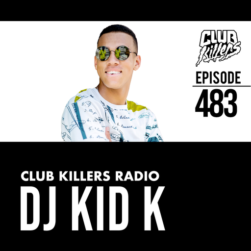 Club Killers Radio #483 - DJ KID K