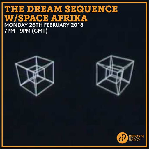 The Dream Sequence w/ Space Afrika 26th February 2018