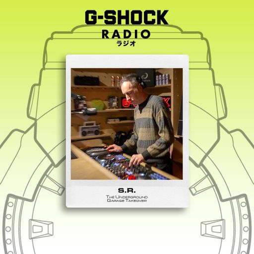 G-SHOCK Radio Presents... The Underground Garage Takeover - S.R - 23/11