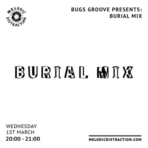 Bugs Groove Presents: Burial Mix (February '23)
