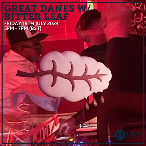 Great Danes w/ Bitter Leaf 19th July 2024