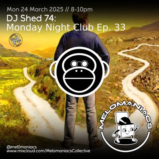 Dj shed 74 // Monday Night Club Ep 33 // 24.03.25 // Melomaniacs Live