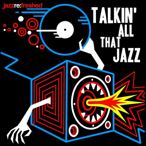 Talkin All That Jazz - jazz re:freshed Mix by Dj TopRock