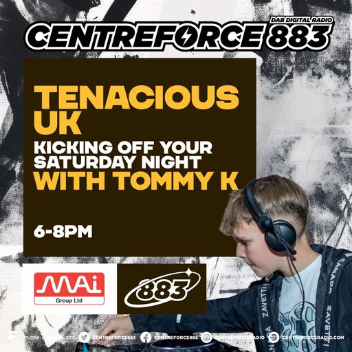 Tenacious UK Guest Tommy K- 883.centreforce DAB+ - 16 - 08 - 2025 .mp3