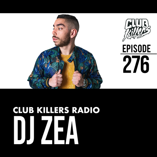 Club Killers Radio #276 - DJ Zea