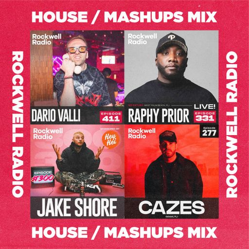 ROCKWELL RADIO - HOUSE / MASHUPS MIXES (DARIO VALLI, RAPHY PRIOR, JAKE SHORE, CAZES)