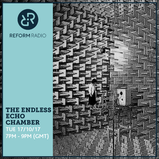 Endless Echo Chamber 17th October 2017