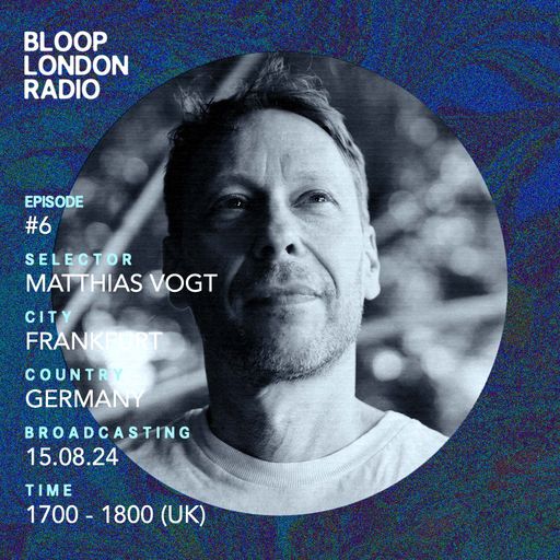 Bloop's House #06 w/ Matthias Vogt - 15.08.24