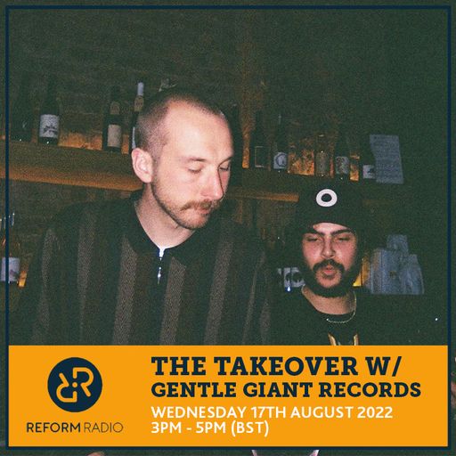 The Takeover w/ Gentle Giant Records 17th August 2022