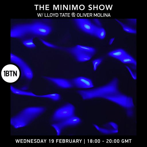 The Minimo Show w/ Lloyd Tate & Oliver Molina - 19.02.25