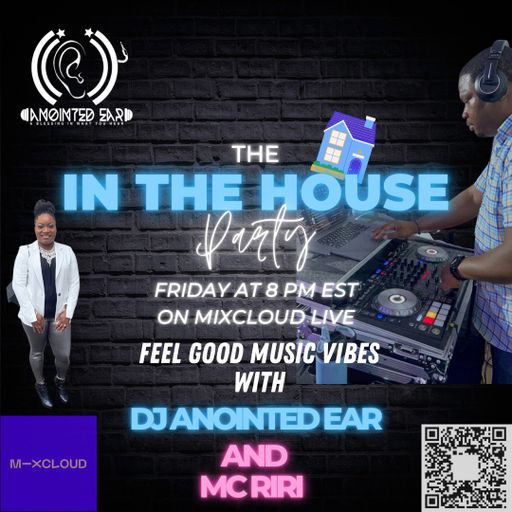 The "In The House Party" DJ Anointed Ear & MC RiRi 3.10.23