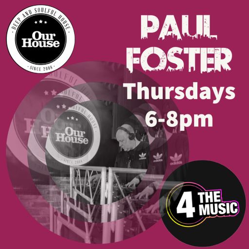 Paul Foster - 4 The Music Exclusive - Our House