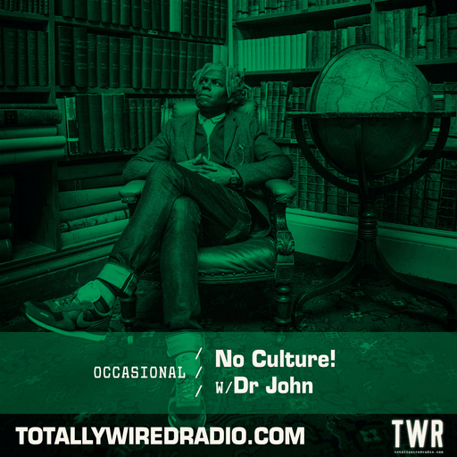 No Culture! w/ Dr John ~ 30.05.25