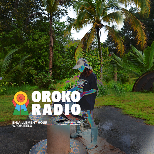 Ohjeelo - Oroko Guest Mix: Enjaillement Hour - 8th July 2022