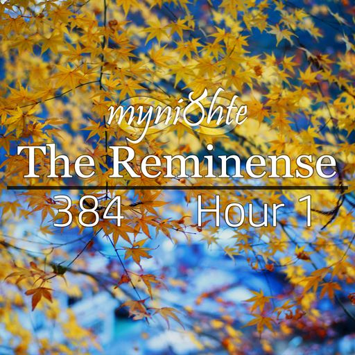 The Reminense 384 - Hour 1