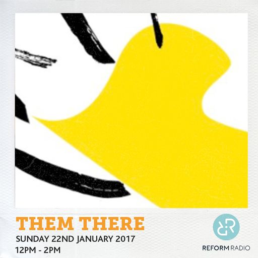 Them There 22nd January 2017