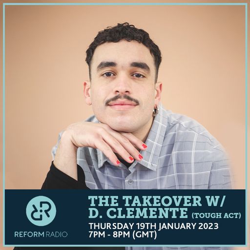 The Takeover w/ d. clemente (Tough Act) 19th January 2023