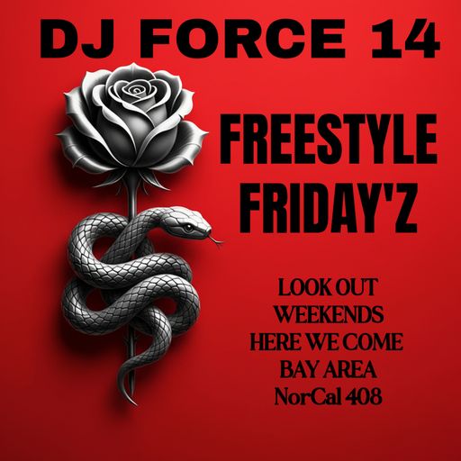 DJ FORCE 14 FREESTYLE FRIDAY LOOK OUT WEEKENDS HERE WE COME BAY AREA NorCal