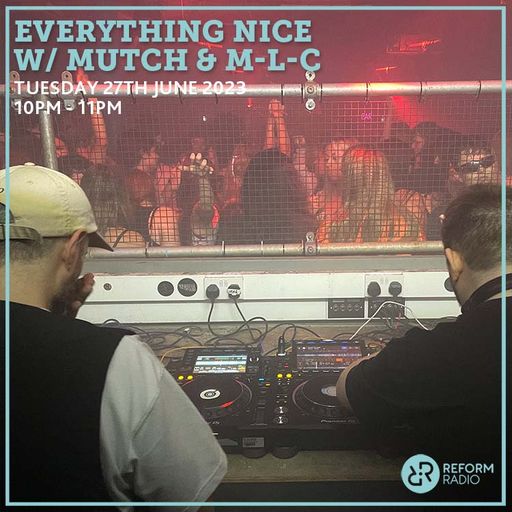 Everything Nice w/ Mutch & M-L-C 27th June 2023