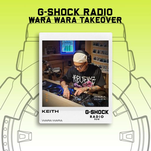 G-SHOCK Radio - Wara Wara Takeover - KEITH - 23/11