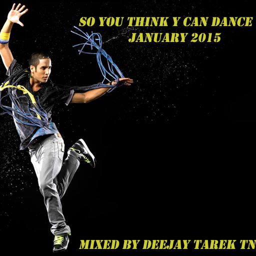SO YOU THINK YOU CAN DANCE ( MIXED BY DEEJAY TAREK TN JANUARY 2015)