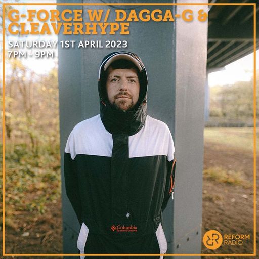 G-Force w/ Dagga G & CleaverHype1st April 2023