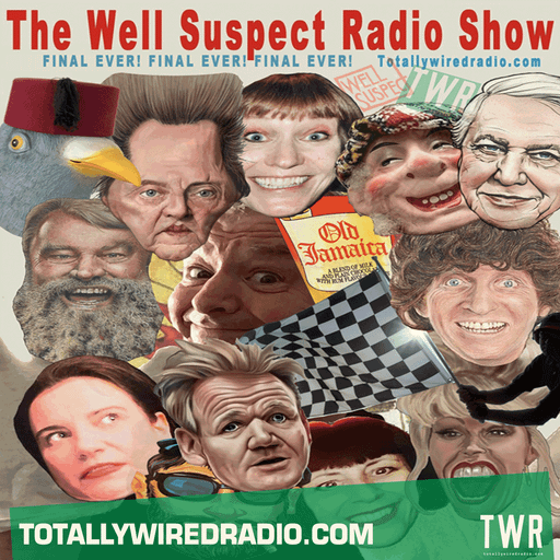 The Last Ever Well Suspect Radio Show ~ Richard Searle w/ guests ~ 20.06.24 #live #lastshow