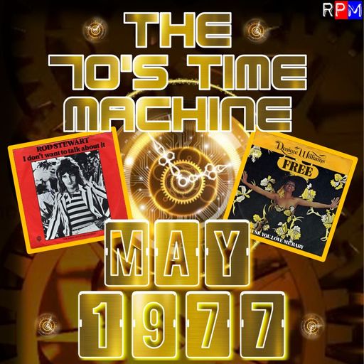 THE 70'S TIME MACHINE - MAY 1977