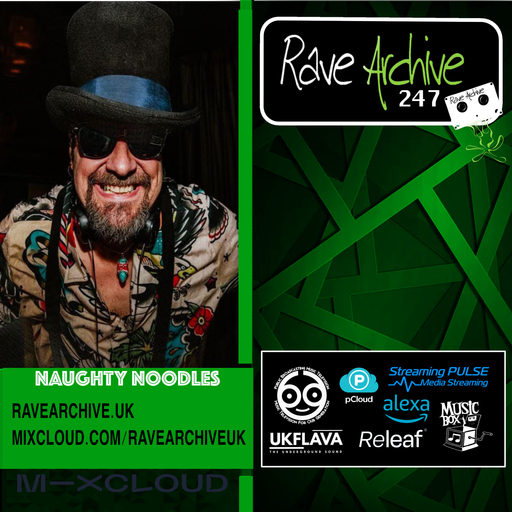 Naughty Noodles - Rave Archive 247 - 08.04.25
