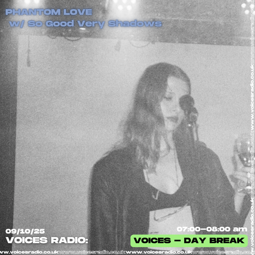 Phantom Love w/ So Good Very Shadows - 09/10/25 - [Voices Radio]