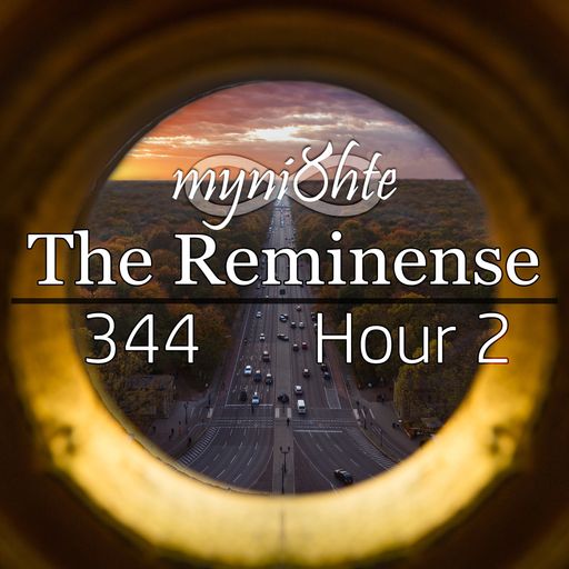 The Reminense 344 - Hour 2