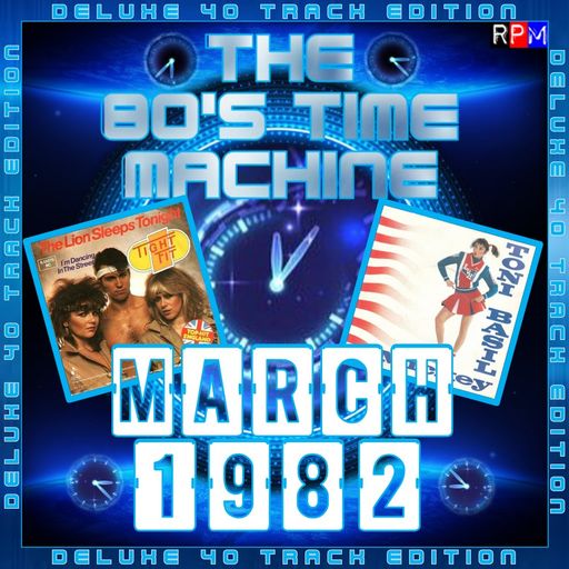 THE 80'S TIME MACHINE - MARCH 1982 *DELUXE 40 TRACK EDITION*