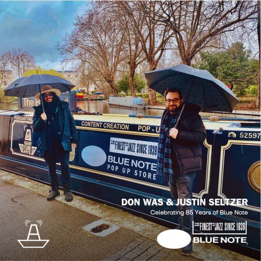 Don Was & Justin Seltzer | Celebrating 85 Years of Blue Note | The BoAt Pod | March 2024