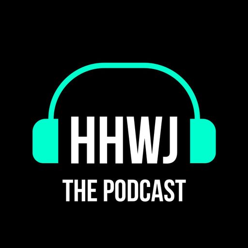 HHWJ - The Podcast Episode 4