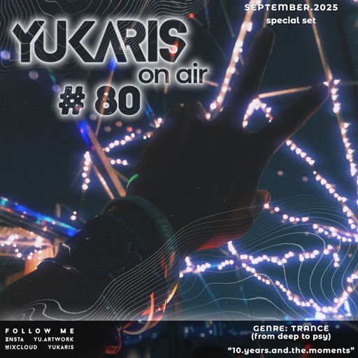 Yukaris On Air #80 SPECIAL [OUT NOW] - Yukaris - 10.years.and.the.moments