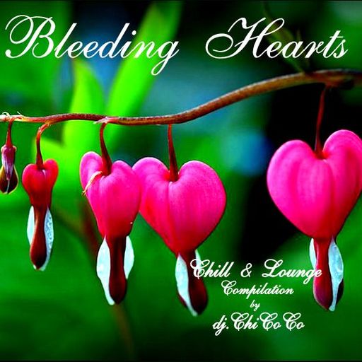 ""BLEEDING HEARTS"" chill & lounge compilation