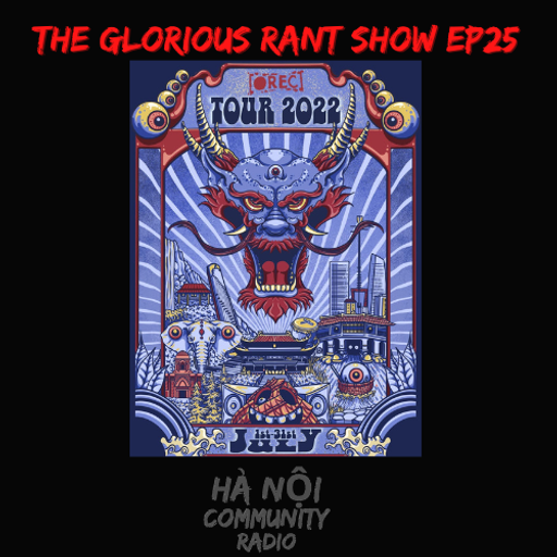 The Glorious Rant Show Ep 25 w/ Grant 26.06.22
