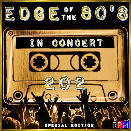 THE EDGE OF THE 80'S : 202 - IN CONCERT SPECIAL