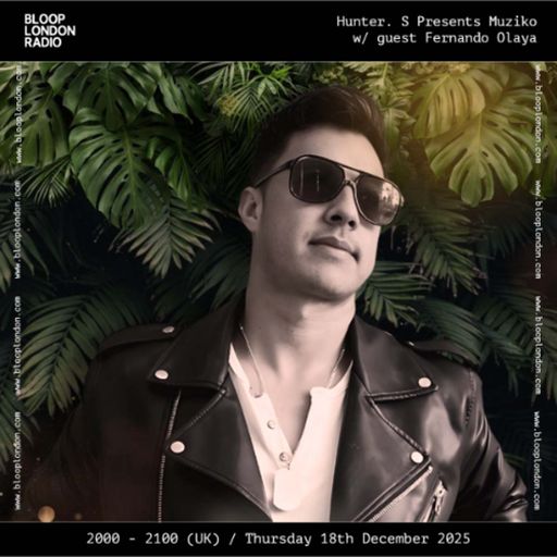 Hunter. S Presents Muziko w/ guest Fernando Olaya - 18.12.25