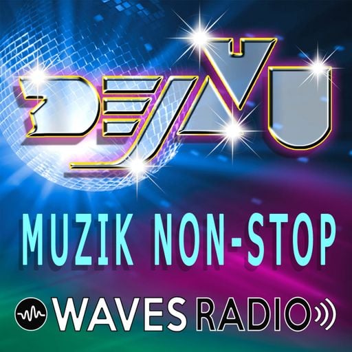 DEJAVU - Muzik Non-Stop #19 for WAVES Radio